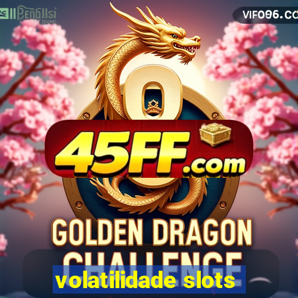volatilidade slots